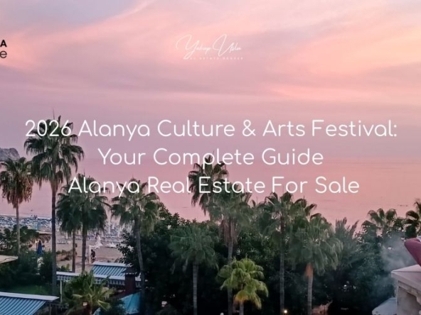 2026 Alanya Culture & Arts Festival Your Complete Guide Alanya Real Estate For Sale